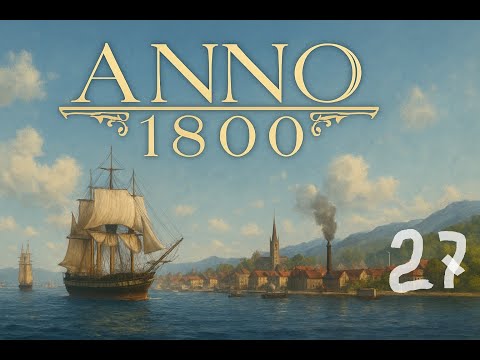 Видео: Anno 1800. МИНИМАЛЬНЫЙ уровень сложности. Серия 27.