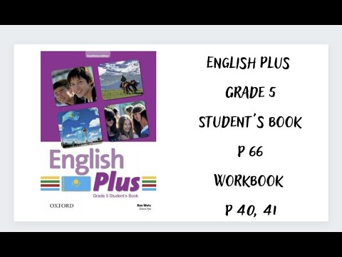 Видео: Ағылшын тілі 5 сынып. English Plus  Student`s book 66 бет, Workbook 40,41 бет  жауаптарымен
