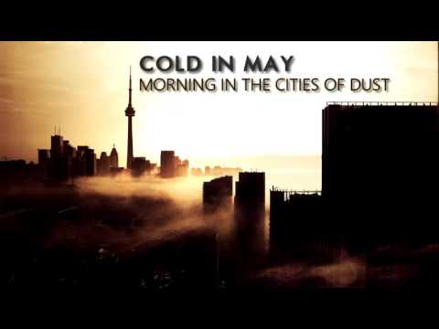 Видео: Cold In May - Утро Пыльных Городов [Morning In The Cities Of Dust] (2015)