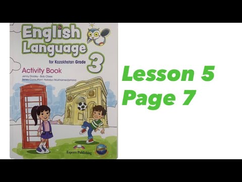 Видео: 3 сынып  Activity Book .Ағылшын тілі 5 сабақ 7 бет. 3 grade English language Lesson 5 Page 7
