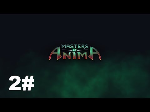 Видео: Masters of Anima ● прохождение С.И.Т А #  2