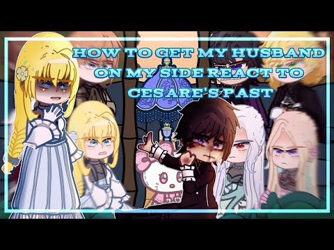 Видео: ✰How to get my husband on my side react to Cesare's Past|HTGMHOMS реагируют на прошлое Чезаре 