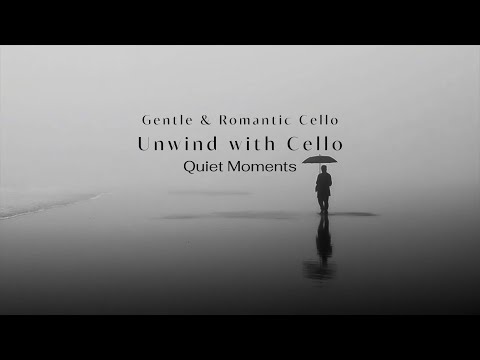Видео: Unwind with Cello - Нежная и романтическая виолончельная соул-музыка для тихих моментов
