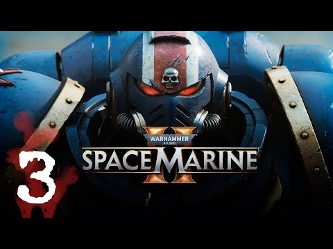 Видео: Warhammer 40,000 Space Marine 2  Часть 3