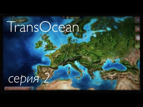 Видео: TransOcean - The Shipping Company  серия 2