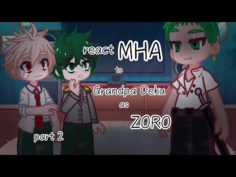 Видео: 🇷🇺 АУ//Реакция МГА на дедушку Мидории как Зоро//(2/?)