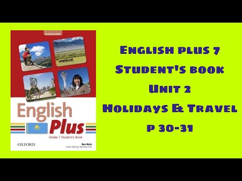 Видео: Ағылшын тілі 7 сынып 30-31 бет /  English plus 7 student`s book p 30-31
