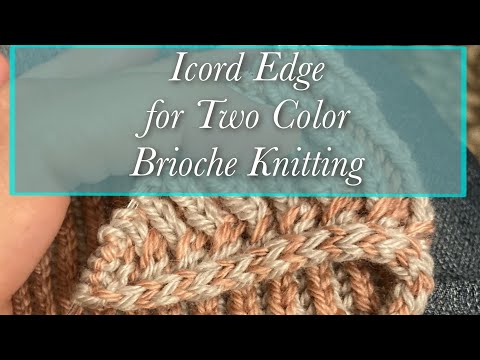 Видео: Как вязать двухцветную бриошь с краем из айкорда