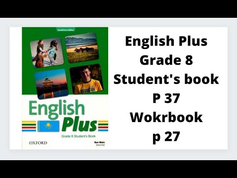 Видео: Ағылшын тілі 8 сынып English Plus Student`s book 37 бет, Workbook 27 бет жауаптарымен