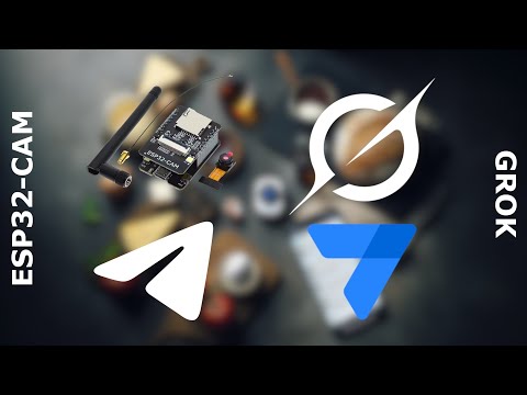 Видео: AI-помощник на кухне. ESP32-CAM + Grok