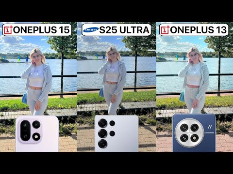 Видео: Сравнение камер OnePlus 15, Samsung Galaxy S25 Ultra и OnePlus 13