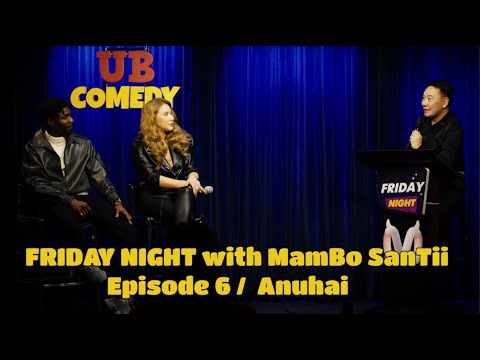 Видео: FRIDAY NIGHT with MamBo SanTii - Episode  6  / Анухай