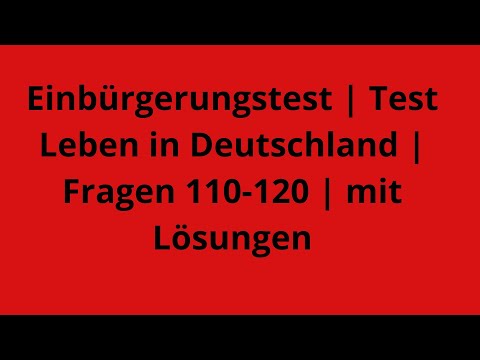 Видео: Einbürgerungstest | Test Leben in Deutschland | Fragen 111-120  mit Lösungen  Учим вместе! -