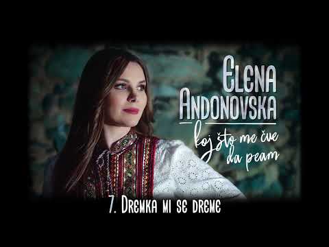 Видео: Elena Andonovska - Dremka mi se dreme / Дремка ми се дреме  (Album 2018)
