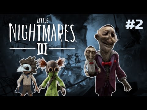 Видео: LITTLE NIGHTMARES 3 Deluxe Edition || Прохождение #2
