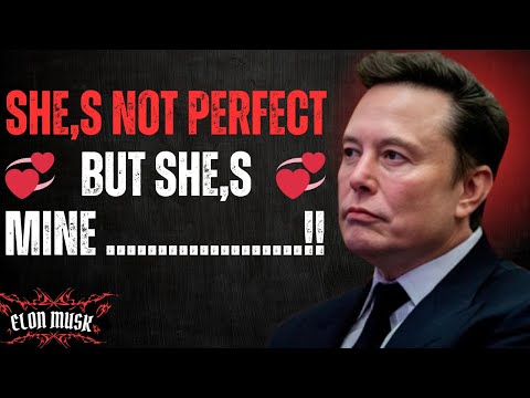 Видео: Илон Маск: «Она — то, что мне нужно. Она не идеальна, но она моя» 💞