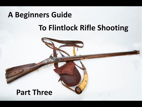 Видео: Руководство для начинающих по стрельбе из кремневой винтовки, часть третья