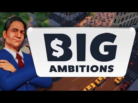 Видео: Big Ambitions Развиваем бизнес и конечно же себя...