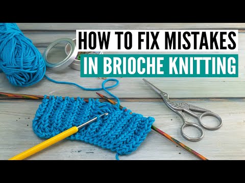 Видео: Как исправить ошибки при вязании бриоши