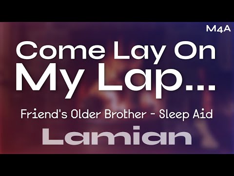 Видео: Лежа на коленях у старшего брата друга [M4A] — Снотворное || ASMR RP