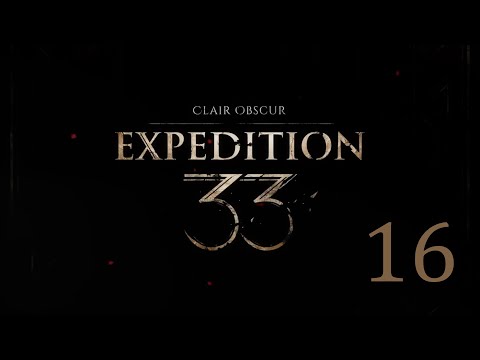 Видео: Clair Obscur Expedition 33 / Экспедиция Клэр Обскура 33 - 16-я серия