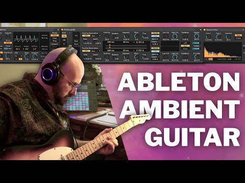 Видео: Устройства Ableton для УНИКАЛЬНЫХ эмбиент-гитарных тонов