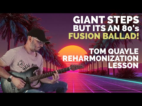 Видео: УРОК ПО РЕГАРМОНИЗАЦИИ GIANT STEPS | СТИЛЬ ФЬЮЖН 80-Х!!! | ТОМ КУЭЙЛ