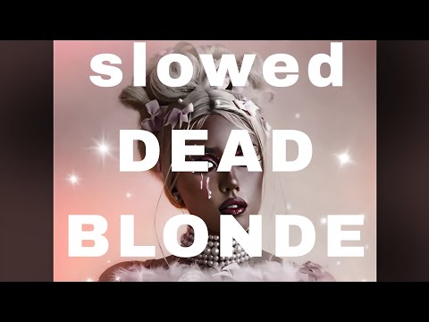 Видео: детка киллер slowed DEAD BLONDE
