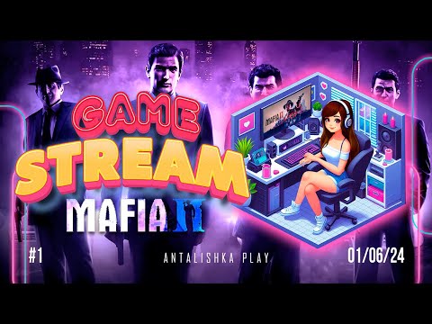 Видео: АНТАЛИШКА СНОВА МАФИОЗИ | Стрим Mafia 2 #1