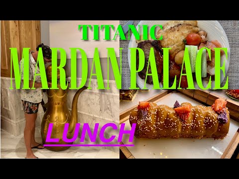 Видео: TITANIC MARDAN PALACE / LUNCH/ ОБЕД