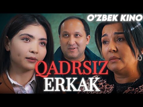 Видео: О'ZBEK FILM || QADIRSIZ ERKAK ||  ЎЗБЕК ФИЛМ