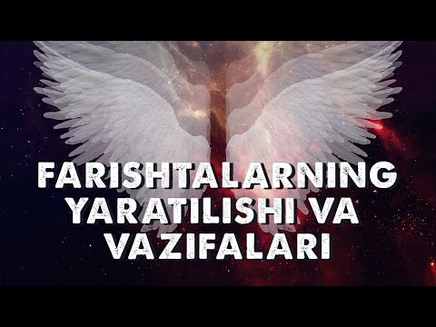 Видео: ФАРИШТАЛАРНИНГ ЯРАТИЛИШ ВА ВАЗИФАЛАРИ | FARISHTALARNING YARATILISHI VA VAZIFALARI | #abdullohdomla