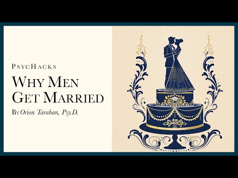 Видео: Почему мужчины женятся: дело не в вас
