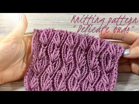 Видео: Красивейший УЗОР СПИЦАМИ «Нежные бутоны» / HOW TO KNIT PATTERN "DELICATE BUDS"