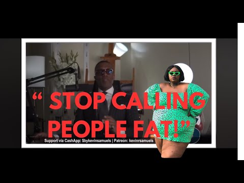 Видео: Неправильно ли называть женщин толстыми? Вот что сказал Кевин Сэмюэлс.