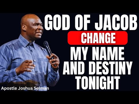 Видео: БОГ ИАКОВА, ИЗМЕНИ МОЕ ИМЯ И СУДЬБУ СЕГОДНЯ ВЕЧЕРОМ | АПОСТОЛ ДЖОШУА СЕЛМАН