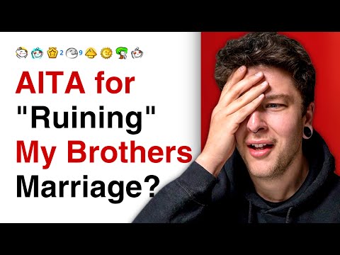 Видео: r/AITA за «разрушение» брака моего брата?