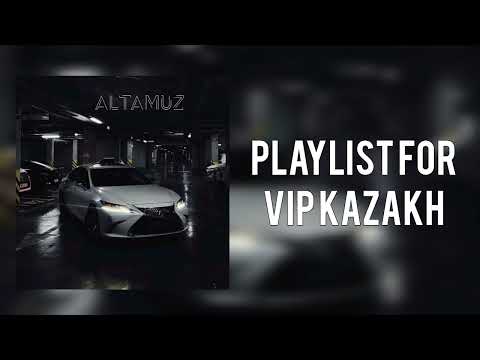 Видео: Плейлист для Вип Казахов 🇰🇿 | Playlist for Vip Kazakh 🇰🇿