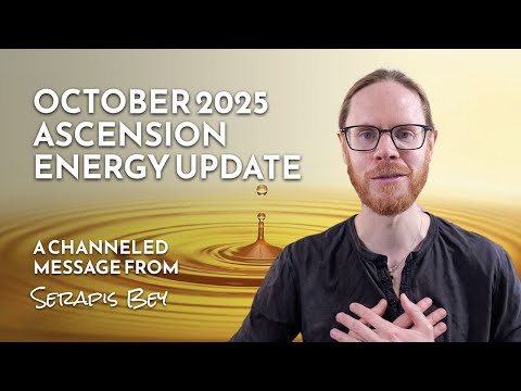 Видео: Обновление энергии Вознесения за октябрь 2025 г. с Сераписом Беем