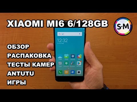 Видео: Смартфон Xiaomi Mi6 6/128GB Black. Обзор, распаковка, тест производительности и камер.