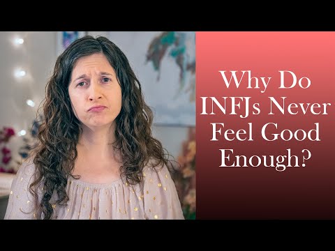 Видео: Почему INFJ никогда не чувствуют себя достаточно хорошими?