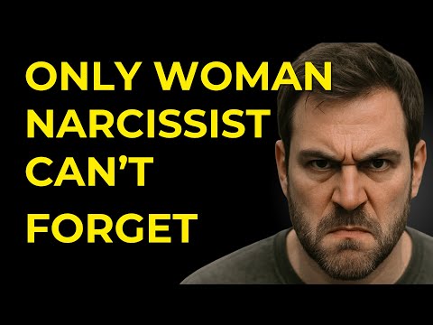 Видео: Единственная женщина, которую мужчина-нарцисс не может забыть