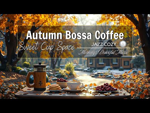 Видео: Осенний Босса Нова Кофе Джаз для Уютных Утр и Спокойной Атмосферы для Учебы