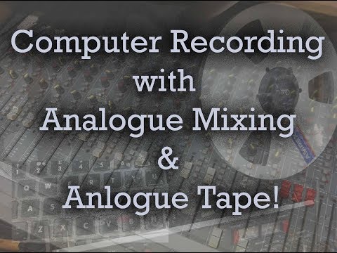 Видео: Компьютерная запись с аналоговым микшированием и аналоговой лентой!