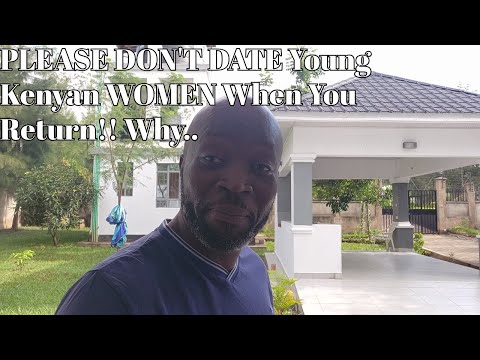 Видео: ПОЖАЛУЙСТА, НЕ ВСТРЕЧАЙТЕСЬ С МОЛОДЫМИ КЕНИЙСКИМИ ЖЕНЩИНАМИ, КОГДА ВЕРНЕТЕСЬ!! Почему...