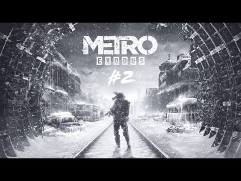 Видео: [ Metro Exodus ] ПРОХОЖДЕНИЕ | ХАРДКОР | ЧАСТЬ 2