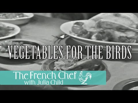 Видео: Овощи для птиц | Французский шеф-повар, 3-й сезон | Джулия Чайлд