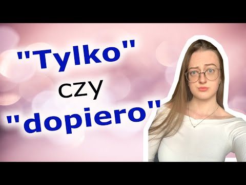 Видео: Разница между словами "tylko" и "dopiero".