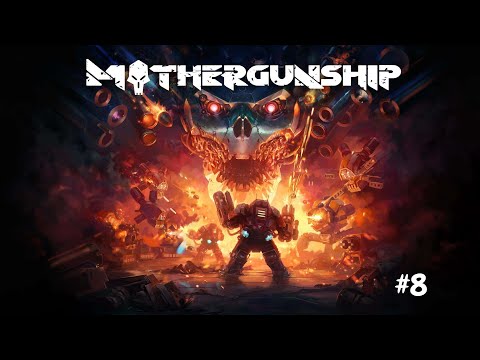 Видео: ДРАКОПОЕЗД И ФИНАЛ | Mothergunship прохождение #8