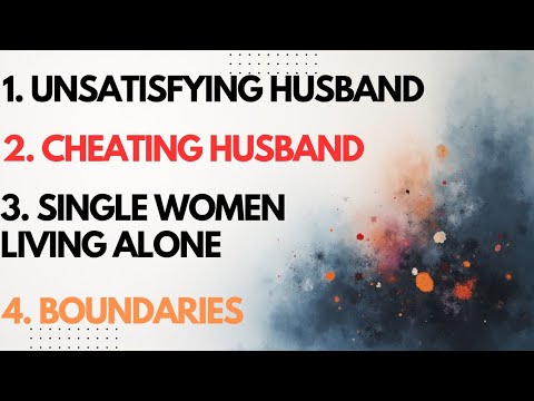 Видео: Неудовлетворительный муж, неверный муж, женщины, живущие одни и одинокие, и ГРАНИЦЫ